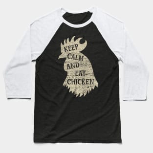 Keep Calm And Eat Chicken v3 Baseball T-Shirt